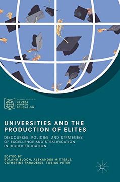 portada Universities and the Production of Elites Discourses, Policies, and Strategies of Excellence and Stratification in Higher Education Palgrave Studies in Global Higher Education (en Inglés)