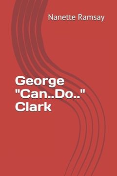 portada George "Can...Do" Clark (en Inglés)