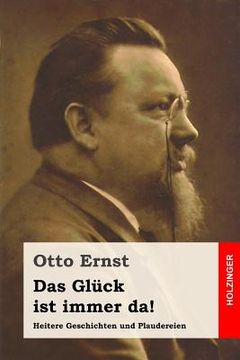 portada Das Glück ist immer da!: Heitere Geschichten und Plaudereien (en Alemán)