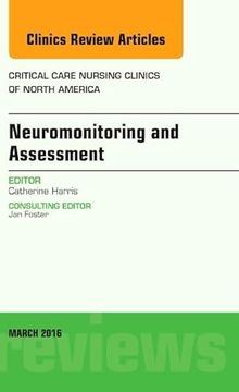 portada Neuromonitoring and Assessment, an Issue of Critical Care Nursing Clinics of North America de Catherine Harris(Elsevier Health (Textbook)) (en Inglés)