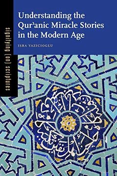 portada Understanding the QurʾAnic Miracle Stories in the Modern age (Signifying (On) Scriptures) (Volume 3) (in English)