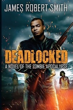 portada Deadlocked: A Novel of the Zombie Apocalypse (en Inglés)