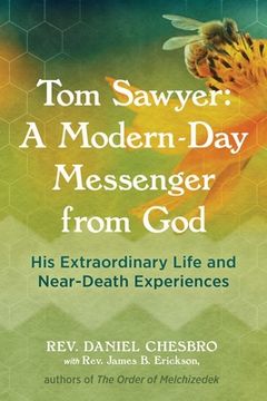 portada Tom Sawyer: A Modern-Day Messenger from God: His Extraordinary Life and Near-Death Experiences (en Inglés)