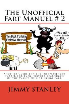 portada The Unofficial Fart Manuel # 2: Another Guide For The Inexperienced Farter For Even Further Learning's Of The Values Of A Stinking Fart. (en Inglés)