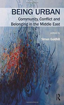 portada Being Urban: Community, Conflict and Belonging in the Middle East (Planning, History and Environment Series) (en Inglés)
