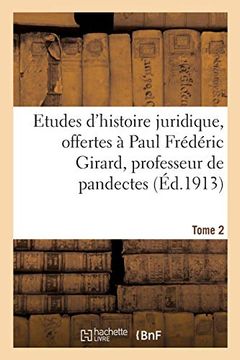 portada Etudes D'histoire Juridique, Offertes à Paul Frédéric Girard, Professeur de Pandectes (Sciences Sociales) (en Francés)