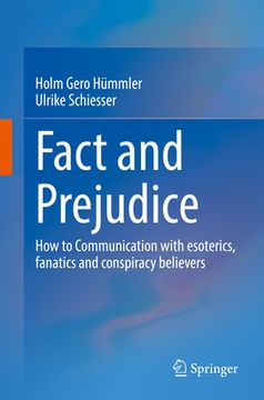 portada Fact and Prejudice: How to Communicate With Esoterics, Fanatics and Conspiracy Believers (Paperback or Softback) (en Inglés)