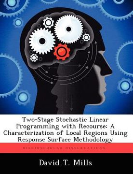portada two-stage stochastic linear programming with recourse: a characterization of local regions using response surface methodology (en Inglés)