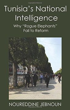 portada TUNISIA'S NATIONAL INTELLIGENCE: Why "Rogue Elephants" Fail to Reform (en Inglés)