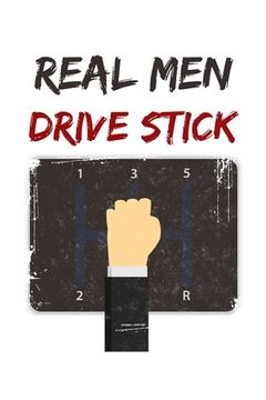 portada Real Men Drive Stick: 6x9 120 pages dot grid - Your personal Diary (en Inglés)