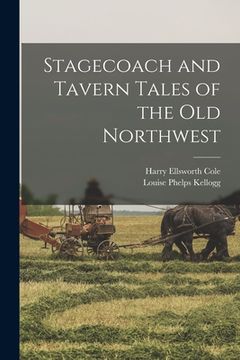 portada Stagecoach and Tavern Tales of the Old Northwest (en Inglés)
