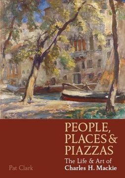 portada People, Places & Piazzas: The Life & Art of Charles Hodge Mackie