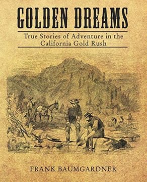 portada Golden Dreams: True Stories of Adventure in the California Gold Rush (in English)