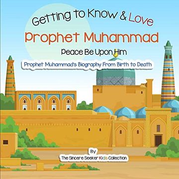 portada Getting to Know and Love Prophet Muhammad: Your Very First Introduction to Prophet Muhammad (Islam for Kids Series) 
