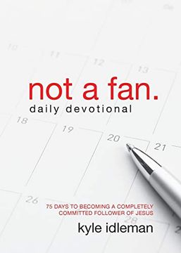 portada Not a fan Daily Devotional: 75 Days to Becoming a Completely Committed Follower of Jesus (en Inglés)