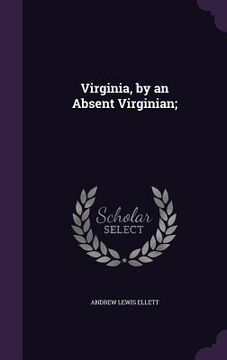 portada Virginia, by an Absent Virginian; (en Inglés)