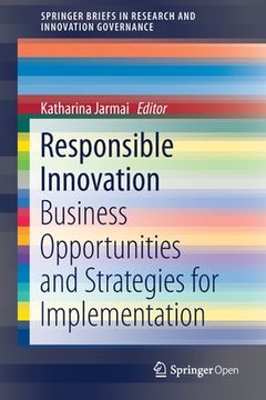 portada Responsible Innovation: Business Opportunities and Strategies for Implementation (en Inglés)