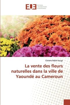 portada La vente des fleurs naturelles dans la ville de Yaoundé au Cameroun (en Francés)