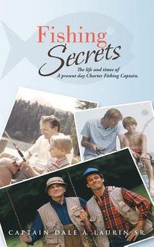 portada Fishing Secrets: The Life and Times of a Present Day Charter Fishing Captain. (en Inglés)