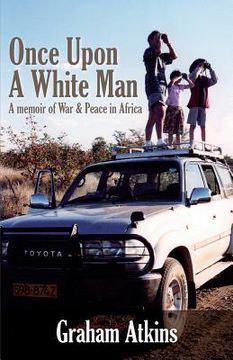 portada Once Upon a White Man: A Memoir of War & Peace in Africa (in English)