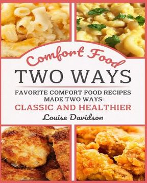 portada Comfort Food Two Ways ***Black and White Edition***: Favorite Comfort Food Made Two Ways: Classic and Healthier (en Inglés)