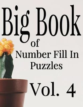 portada Big Book of Number Fill In Puzzles Vol. 4 (en Inglés)