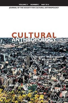 portada Cultural Anthropology: Journal of the Society for Cultural Anthropology (Volume 31, Number 2, May 2016) (en Inglés)