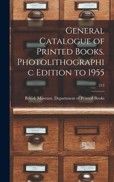 portada General Catalogue of Printed Books. Photolithographic Edition to 1955; 213 (en Inglés)