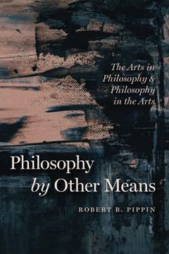 portada Philosophy by Other Means: The Arts in Philosophy and Philosophy in the Arts (en Inglés)