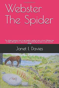 portada Webster the Spider: The Village Creatures Have to get Together Quickly to Stop a Flood. Webster Tries to Help, Although he is Very Small, and Eventually he Saves a Mole and the Village. (en Inglés)