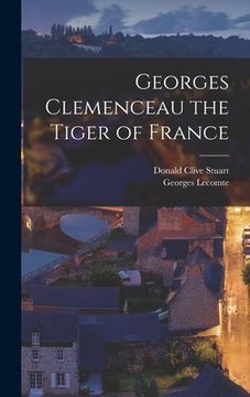 portada Georges Clemenceau the Tiger of France (in English)