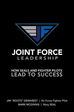 portada Joint Force Leadership: How Seals and Fighter Pilots Lead to Success (en Inglés)