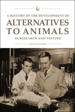 portada A History of the Development of Alternatives to Animals in Research and Testing (in English)