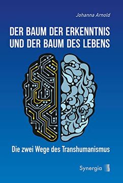 portada Der Baum der Erkenntnis und der Baum des Lebens die Zwei Wege des Transhumanismus (in German)