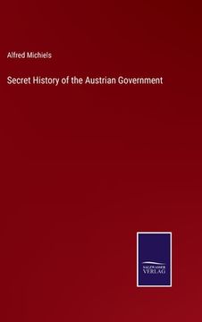 portada Secret History of the Austrian Government (en Inglés)