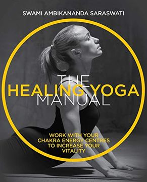 portada The Healing Yoga Manual: Work With Your Chakra Energy Centres to Increase Your Vitality (en Inglés)