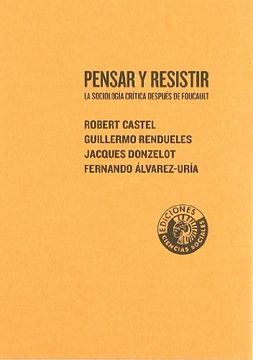 portada Pensar y Resistir: La Sociología Crítica Después de Foucault (in Spanish)