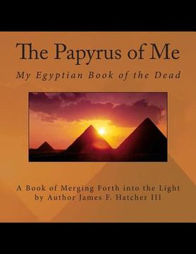 portada The Papyrus of Me: My Egyptian Book of the Dead (en Inglés)