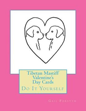 portada Tibetan Mastiff Valentine's Day Cards: Do It Yourself (in English)