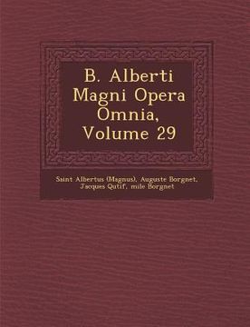 portada B. Alberti Magni Opera Omnia, Volume 29 (en Latin)