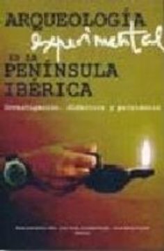 portada arqueologia experimental peninsula iberica. investigac