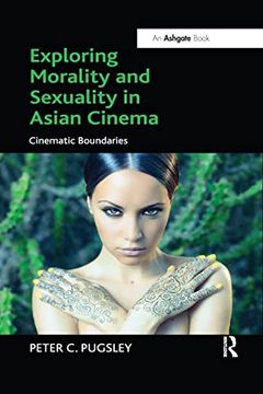 portada Exploring Morality and Sexuality in Asian Cinema: Cinematic Boundaries (en Inglés)