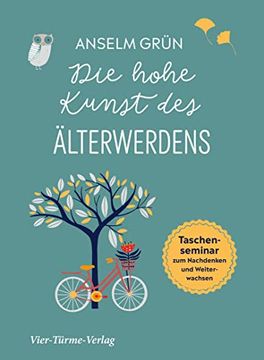 portada Die Hohe Kunst des Älterwerdens. Taschenseminar zum Nachdenken und Weiterwachsen (in German)