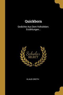 portada Quickborn: Gedichte Aus Dem Volksleben. Erzählungen... (en Alemán)