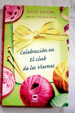 Libro Celebracion en El club de los viernes, Jacobs, Kate, ISBN 49375389.  Comprar en Buscalibre