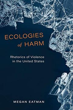 portada Ecologies of Harm: Rhetorics of Violence in the United States (Rhetoric and Materiality) 