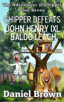 portada Chipper Defeats John Henry ixl Baldo Leach (The Adventures of Chipper) (Volume 7) 