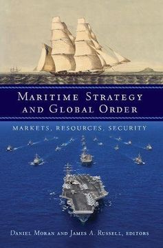 portada Maritime Strategy and Global Order: Markets, Resources, Security 