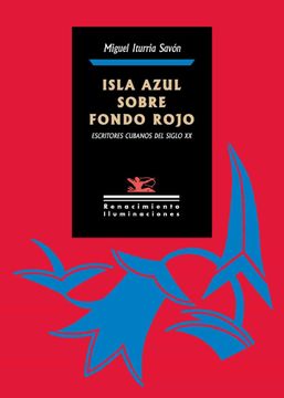 portada Isla Azul Sobre Fondo Rojo: Escritores Cubanos del Siglo xx (in Spanish)