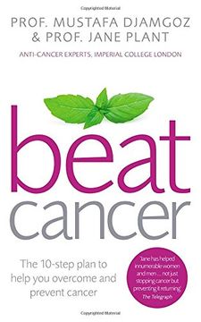 portada Beat Cancer: The 10-Step Plan to Help You Overcome and Prevent Cancer (in English)
